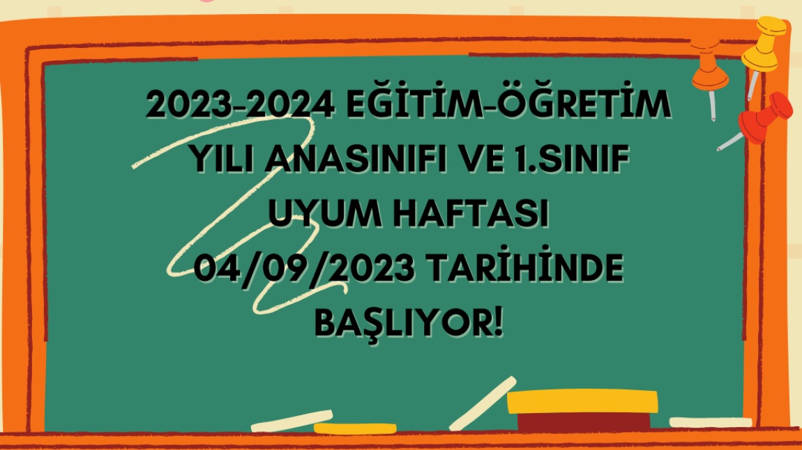 ANASINIFI VE 1.SINIF UYUM HAFTASI PROGRAMI 04/09/2023 PAZARTESİ GÜNÜ BAŞLIYOR!!! 
